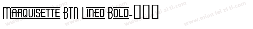 Marquisette BTN Lined Bold字体转换